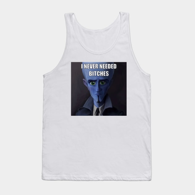 I Never Needed Bitches - Funny meme Tank Top by Tracy Daum